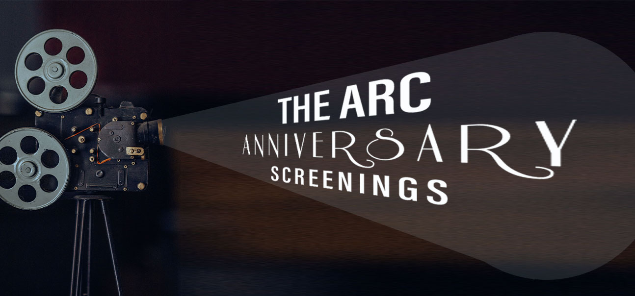 The Arc Anniversary Screenings